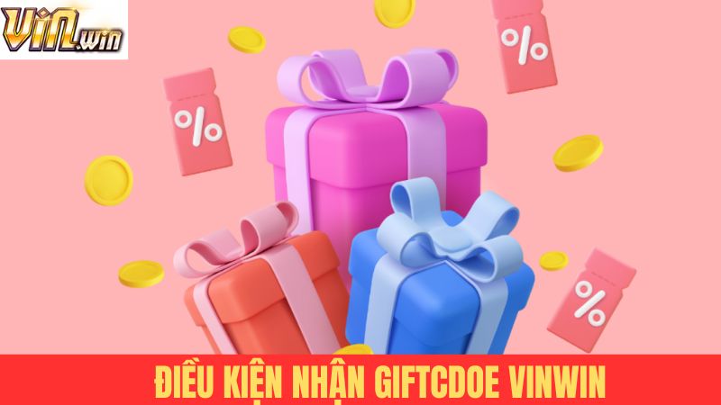 Tổng hợp những điều kiện cần đáp ứng để nhận quà Vinwin 