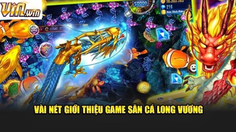 Khái niệm đôi nét săn cá Long Vương