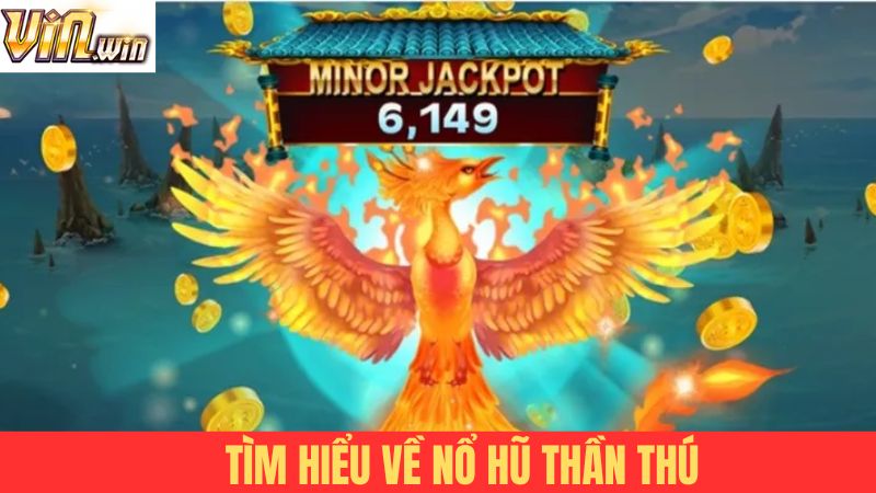 Giới thiệu vài nét cơ bản về Nổ hũ Thần Thú