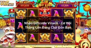 Nổ Hũ Thần Thú Vinwin - Cơ Hội Trúng Quà Khủng Trong Tầm Tay