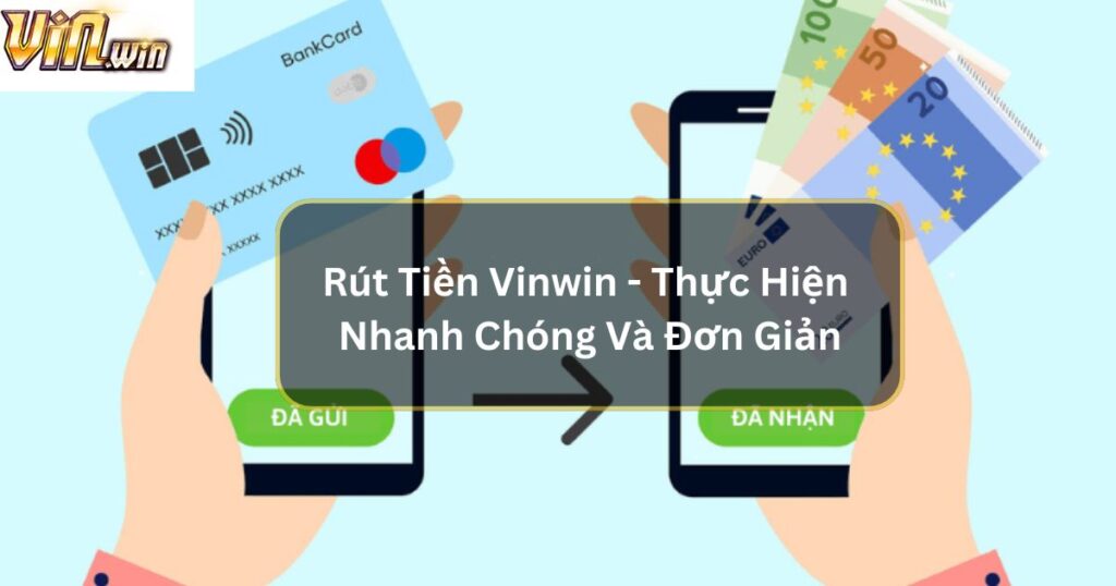 Rút Tiền Vinwin - Quy Trình Gom Lúa Nhanh Chóng Và Đơn Giản